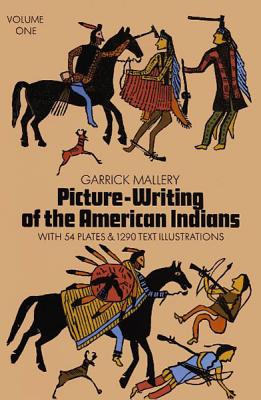 Picture Writing of the American Indians, Vol. 1 By Garrick Mallery Cover Image