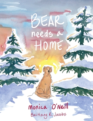 Bear Needs A Home By Monica O'Neill Cover Image