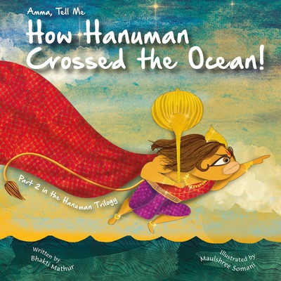 Amma Tell Me How Hanuman Crossed the Ocean!: Part 2 in the Hanuman Trilogy! By Bhakti Mathur Cover Image