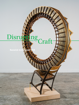 Disrupting Craft: Renwick Invitational 2018 By Abraham Thomas, Sarah Archer (Contribution by), Annie Carlano (Contribution by) Cover Image