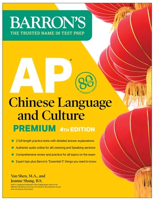 AP Chinese Language and Culture Premium, Fourth Edition: 2 Practice Tests + Comprehensive Review + Online Audio (Barron's AP Prep) Cover Image