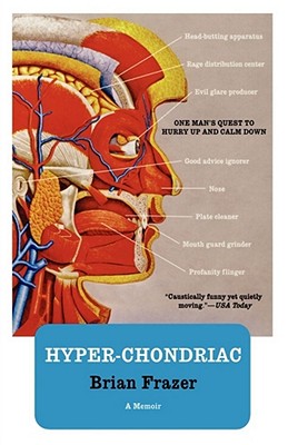 Hyper-chondriac: One Man's Quest to Hurry Up and Calm Down By Brian Frazer Cover Image