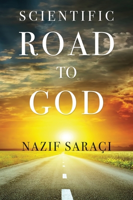 Scientific Road to God By Nazif Saraci Cover Image