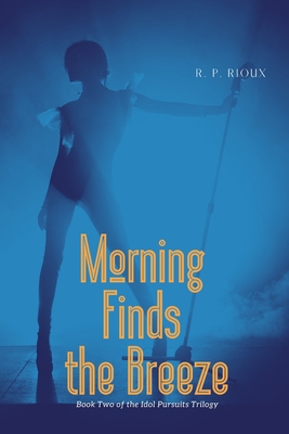 Morning Finds the Breeze By R. P. Rioux Cover Image