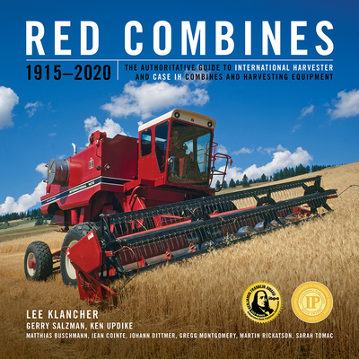 Red Combines 1915-2020: The Authoritative Guide to International Harvester and Case Ih Combines and Harvesting Equipment By Lee Klancher, Gerry Salzman, Kenneth Updike Cover Image