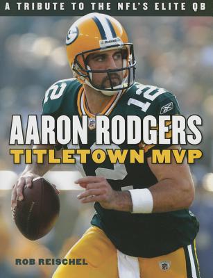 Aaron Rodgers: Titletown MVP Cover Image