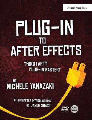 Plug-In to After Effects: The Essential Guide to the 3rd Party Plug-Ins Cover Image