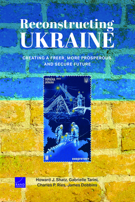 Reconstructing Ukraine: Creating a Freer, More Prosperous, and Secure Future Cover Image