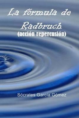 La fórmula de Radbruch: (acción repercusión)