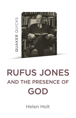 Quaker Quicks: Rufus Jones and the Presence of God Cover Image