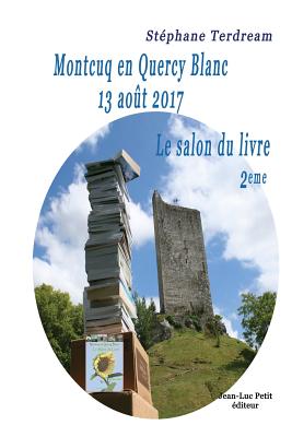 Montcuq en Quercy Blanc 13 août 2017: Le salon du livre 2eme Cover Image