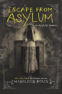 Escape from Asylum By Madeleine Roux Cover Image