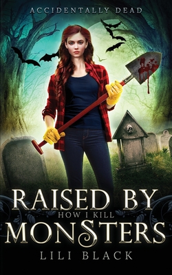 How I Kill: Raised by Monsters By Lili Black, Lyn Forester, La Kirk Cover Image