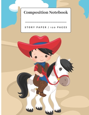 Composition Notebook.: Cowboy Story Paper notebook for Kindergarten - Third Grade. Cover Image