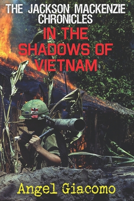 The Jackson MacKenzie Chronicles: In the Shadows of Vietnam