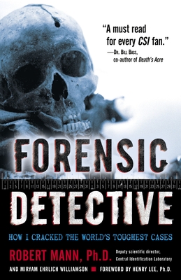 Forensic Detective: How I Cracked the World's Toughest Cases By Robert Mann, Miryam Williamson Cover Image