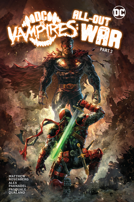 DC vs. Vampires: All-Out War Part 2 By Alex Paknadel, Matthew Rosenberg, Pasquale Qualano (Illustrator) Cover Image