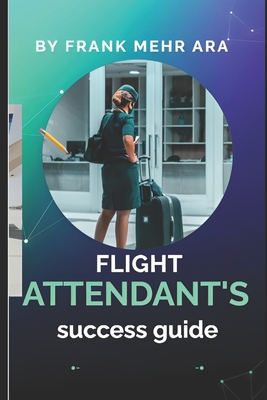 Flight Attendant's Success Guide (New #1) Cover Image