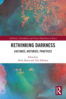 Rethinking Darkness: Cultures, Histories, Practices (Ambiances)