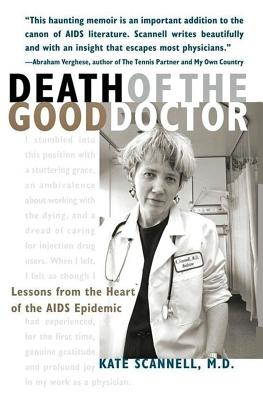 Death of the Good Doctor: Lessons from the Heart of the AIDS Epidemic By Kate Scannell Cover Image