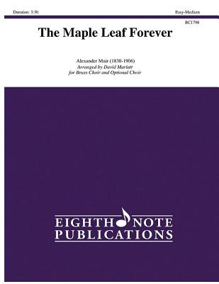 The Maple Leaf Forever: Score & Parts (Eighth Note Publications) By Alexander Muir (Composer), David Marlatt (Composer) Cover Image
