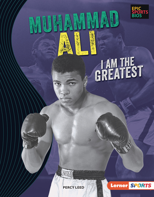 Muhammad Ali: I Am the Greatest By Percy Leed Cover Image