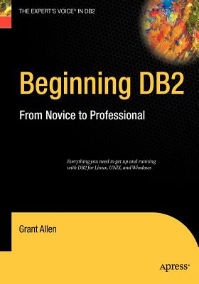 Beginning DB2: From Novice to Professional (Expert's Voice) Cover Image