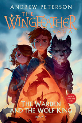 The Warden and the Wolf King: The Wingfeather Saga Book 4 Cover Image
