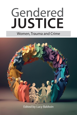 Gendered Justice: Women, Trauma and Crime Cover Image