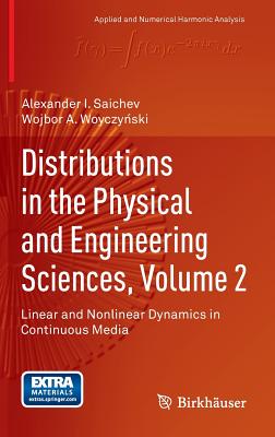 Distributions in the Physical and Engineering Sciences, Volume 2: Linear and Nonlinear Dynamics in Continuous Media (Applied and Numerical Harmonic Analysis) Cover Image