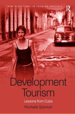 Development Tourism: Lessons from Cuba (New Directions in Tourism Analysis) Cover Image