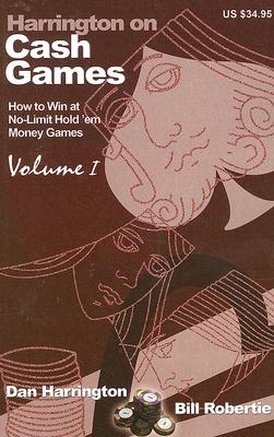 Harrington on Cash Games, Volume I: How to Play No-Limit Hold 'em Cash Games By Dan Harrington, Bill Robertie Cover Image