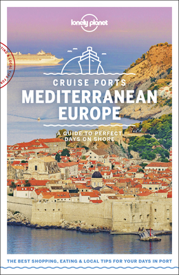 Lonely Planet Cruise Ports Mediterranean Europe 1 (Travel Guide) Cover Image