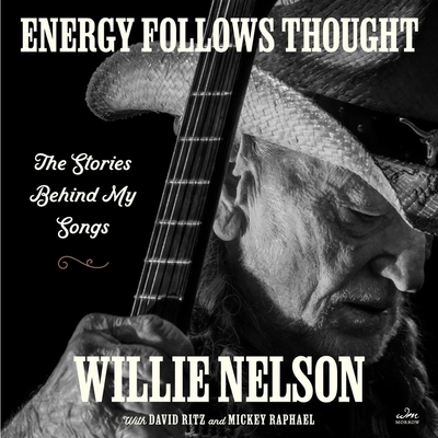 Energy Follows Thought: The Stories Behind My Songs Cover Image