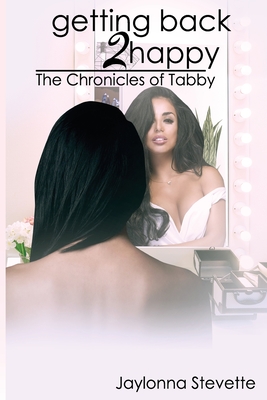 Getting Back 2 Happy: The Chronicles of Tabby Cover Image
