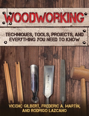 Woodworking: Techniques, Tools, Projects, and Everything You Need to Know Cover Image