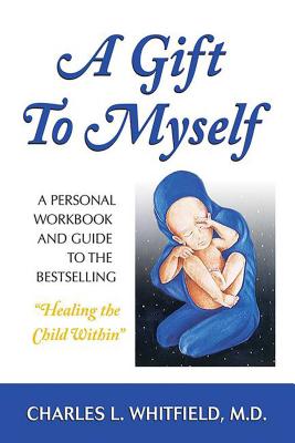 A Gift to Myself: A Personal Workbook and Guide to 