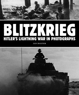 Blitzkrieg: Hitler's Lightning War in Photographs (Paperback) | Malaprop's  Bookstore/Cafe