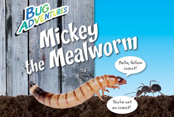 Mickey the Mealworm (Bug Adventures)