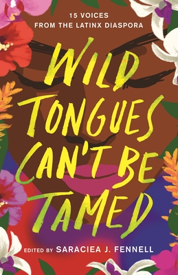 Wild Tongues Can't Be Tamed: 15 Voices from the Latinx Diaspora Cover Image