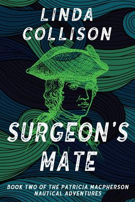 Surgeon's Mate (Patricia MacPherson Nautical Adventure #2)
