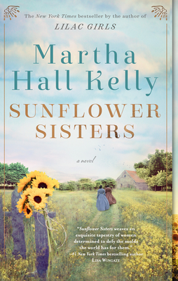 Sunflower Sisters: A Novel (Woolsey-Ferriday) By Martha Hall Kelly Cover Image