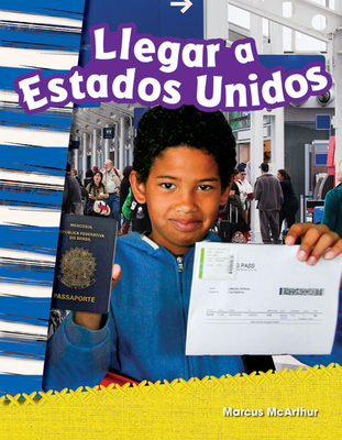Llegar a Estados Unidos (Social Studies: Informational Text) By Marcus McArthur Cover Image