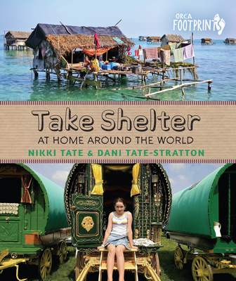 Take Shelter: At Home Around the World (Orca Footprints #5) Cover Image