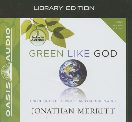 Cover for Green Like God (Library Edition): Unlocking the Divine Plan for Our Planet