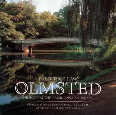 Frederick Law Olmsted: Designing the American Landscape By Charles Beveridge, Paul Rocheleau (Photographs by) Cover Image