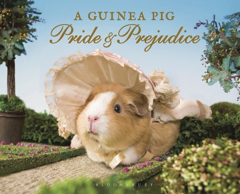 A Guinea Pig Pride & Prejudice (Guinea Pig Classics) By Jane Austen, Alex Goodwin, Tess Newall Cover Image
