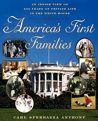 America's First Families: An Inside View of 200 Years of Private Life in the White House Cover Image