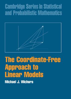The Coordinate-Free Approach to Linear Models (Cambridge Statistical and Probabilistic Mathematics #19)
