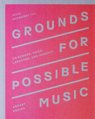 Grounds for Possible Music: On Gender, Voice, Language, and Identity Cover Image